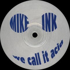 Mike Ink - Mike Ink - We Call It Acid - Force Inc