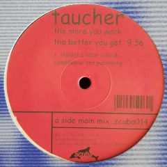 Taucher - Taucher - The More U Work The Better U Get - Scuba Records