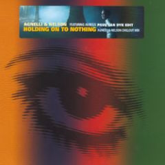 Agnelli & Nelson Ft Aureus - Agnelli & Nelson Ft Aureus - Holding On To Nothing (Remixes) - Xtravaganza