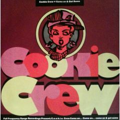 Cookie Crew - Cookie Crew - Come On And Get Some - Ffrr