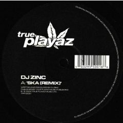 DJ Zinc - DJ Zinc - Ska (Remix) / Fruitella - True Playaz