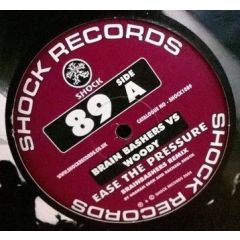 Brainbashers Vs Woody - Brainbashers Vs Woody - Ease The Pressure - Shock Records