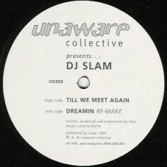 DJ Slam - DJ Slam - Till We Meet Again / Dreamin (Re-Make) - Unaware Collective