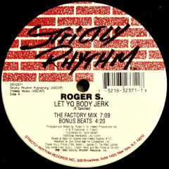 Roger S - Roger S - Let Yo Body Jerk - Strictly Rhythm