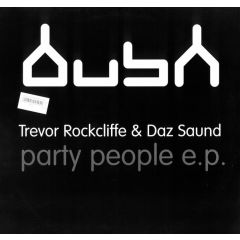 Trevor Rockcliffe & Daz Saund - Trevor Rockcliffe & Daz Saund - Party People EP - Bush