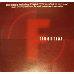 Soul Vision Featuring D'Layna - Soul Vision Featuring D'Layna - You've Been On My Mind - Fluential