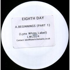 Eighth Day - Eighth Day - Beginnings (Part 1) - Lynx White Label