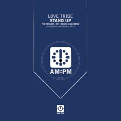 Love Tribe - Love Tribe - Stand Up - The Remixes - AM:PM