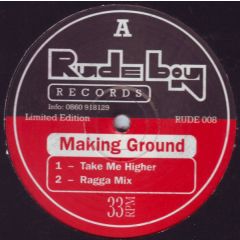 Making Ground - Making Ground - Take Me Higher - Rudeboy Records