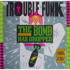 Trouble Funk - Trouble Funk - The Bomb Has Dropped - Blatant