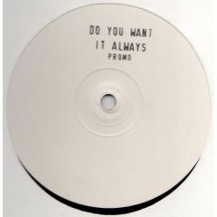 Degrees Of Motion & Tin Tin Out - Degrees Of Motion & Tin Tin Out - Do You Want It Always? - White