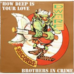Brothers In Crime - Brothers In Crime - How Deep Is Your Love - Dwarf Records