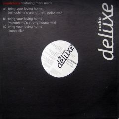 Mind Chime Feat Mark Mack - Mind Chime Feat Mark Mack - Bring Your Loving Home - Deluxe 