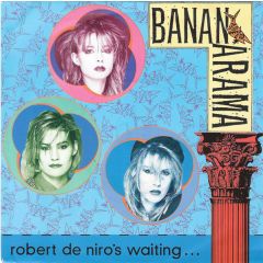 Bananarama - Bananarama - Robert De Niro's Waiting - London Records