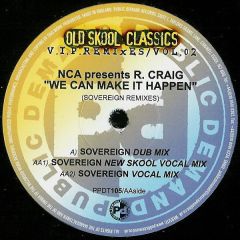NCA Presents Robbie Craig - NCA Presents Robbie Craig - We Can Make It Happen (Sovereign Remixes) - Public Demand