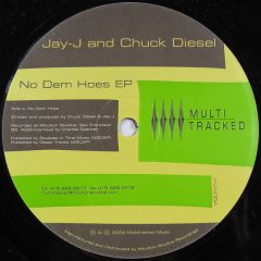 Jay J & Chuck Diesel - Jay J & Chuck Diesel - No Dem Hoes EP - Multi Tracked