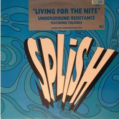 Underground Resistance - Underground Resistance - Living For The Nite - Splish