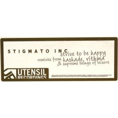 Stigmato Inc - Stigmato Inc - Strive To Be Happy (Remixes) - Utensil Records