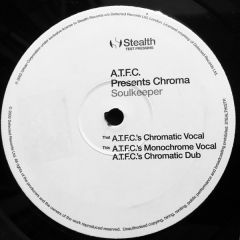 ATFC Presents Chroma - ATFC Presents Chroma - Soulkeeper - Stealth Records