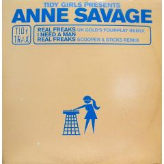 Anne Savage - Anne Savage - Real Freaks/I Need A Man - Tidy Trax