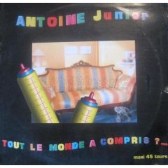 Antoine Junior - Antoine Junior - Tout Le Monde A Compris ? - Airplay Records