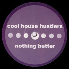 Cool House Hustlers - Cool House Hustlers - Nothing Better - Not Bet 1