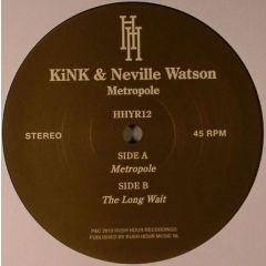 KiNK & Neville Watson - KiNK & Neville Watson - Metropole - Hour House Is Your Rush Records