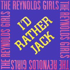 Reynolds Girls - Reynolds Girls - I'D Rather Jack - PWL