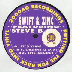 Swift & Zinc Featuring Steve B - Swift & Zinc Featuring Steve B - It's Time / Dezire / The Secret - 2000 AD Recordings