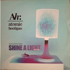 Atomic Hooligan - Atomic Hooligan - Shine A Light (Remixes) - Botchit & Scarper