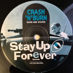 Crash N Burn - Crash N Burn - Guns Are Stupid - Stay Up Forever