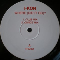 Ikon - Where (Did It Go) - Tpa 008