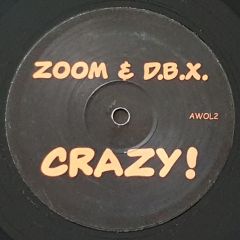 Zoom & D.B.X. - Zoom & D.B.X. - Crazy! / You Got The Love - AWOL Records