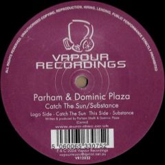 Parham & Dominic Plaza - Parham & Dominic Plaza - Catch The Sun / Substance - Vapour Recordings