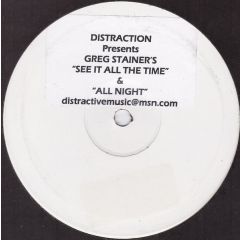 Greg Stainer - Greg Stainer - See It All The Time / All Night - Distraction Recordings