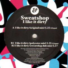 Sweat Shop - Sweat Shop - I Like It Dirty - Eskimo