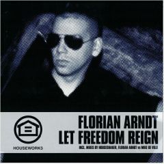 Florian Arndt - Florian Arndt - Let Freedom Reign - Houseworks