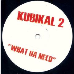 Kubikal 2 - Kubikal 2 - What Ya Need - White