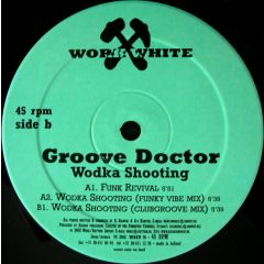 Groove Doctor - Groove Doctor - Wodka Shooting - Work White