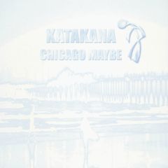 Katakana - Katakana - Chicago Maybe - Little Fluffy