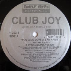 Club Joy - Club Joy - You Give Love A Bad Name - Truly Hype