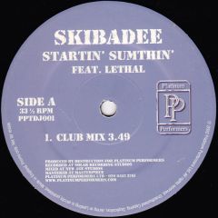 Skibadee Feat Lethal - Skibadee Feat Lethal - Startin Sumthin - Platinum Performers