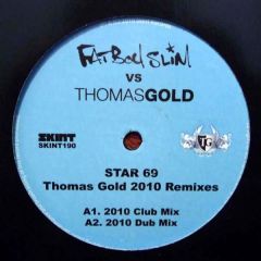Fatboy Slim Vs Thomasgold - Fatboy Slim Vs Thomasgold - Star 69 - Thomas Gold 2010 Remixes - Skint