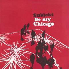 Subjekt  - Subjekt  - Be My Chicago - Freerange