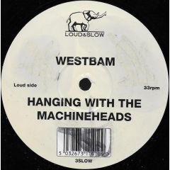 Westbam - Westbam - Hanging With The Machineheads - Loud & Slow