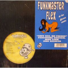 Funkmaster Flex & The Ghetto Celebs - Funkmaster Flex & The Ghetto Celebs - Safe Sex, No Freaks - Wreck Records