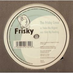 Frisky Crew - Frisky Crew - Take Me Higher/Got My Feeling - Frisky