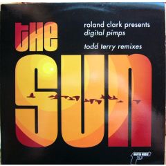 Roland Clark Presents Digital Pimps - Roland Clark Presents Digital Pimps - The Sun - Todd Terry Remixes - Maffia Music