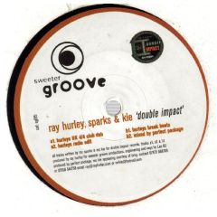 Ray Hurly, Sparks & Kie - Ray Hurly, Sparks & Kie - Double Impact - Sweeter Groove