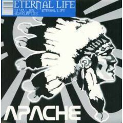 Eternal Life - Eternal Life - Do You Like Neuroleptics - Apache